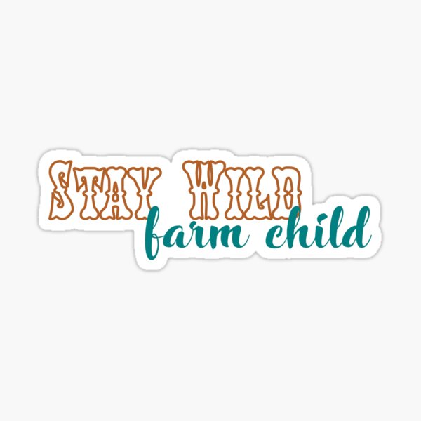 stay wild farm child Sticker