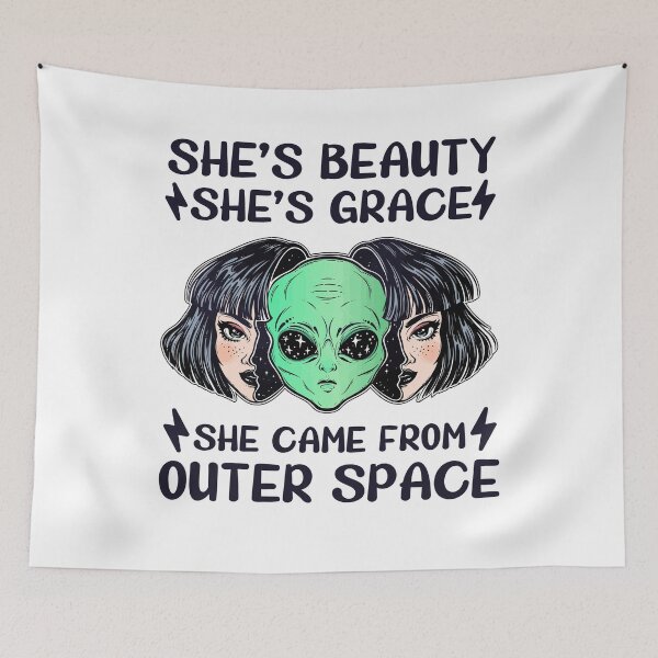 Item preview, She is Beauty She is Grace She Came From Outer Space  designed and sold by dreamy11.
