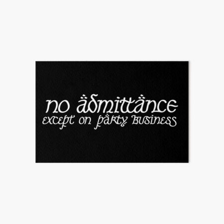 Item preview, No Admittance Except on Party Business white designed and sold by AAA-Ace.