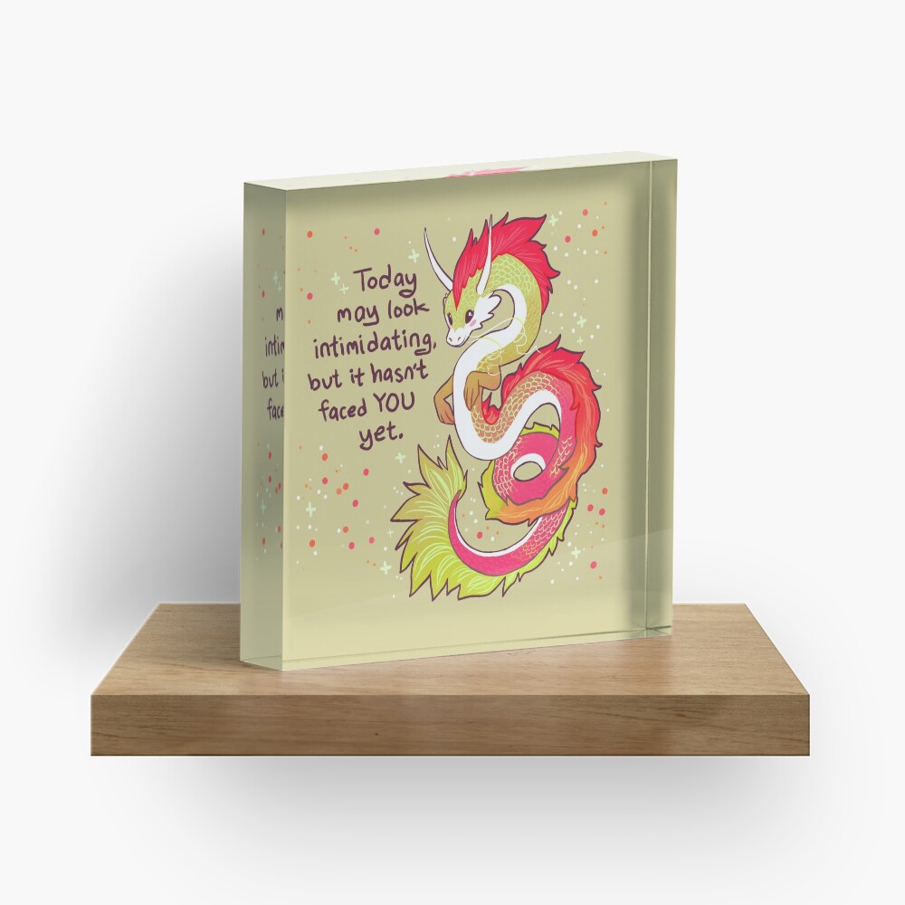 "Today May Look Intimidating" Encouraging Chinese Dragon Acrylic Block