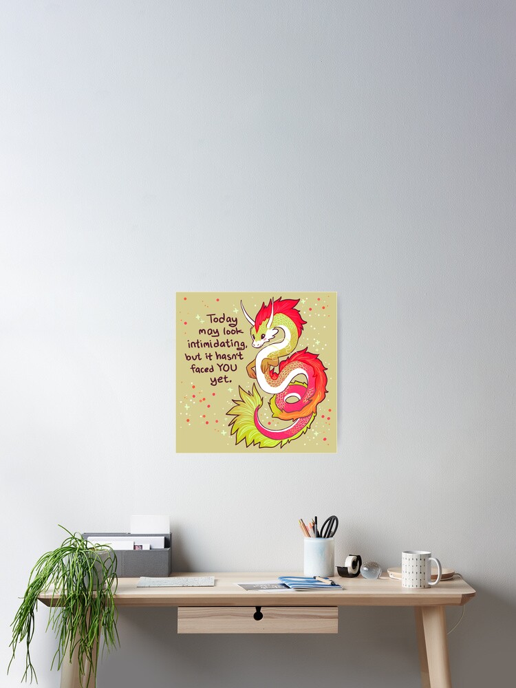 Thumbnail 2 of 3, Poster, "Today May Look Intimidating" Encouraging Chinese Dragon designed and sold by thelatestkate.