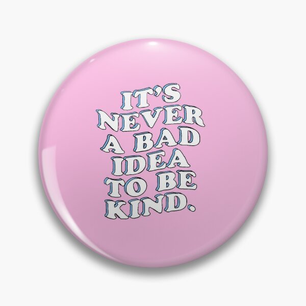 Item preview, It's Never A Bad Idea To Be Kind. designed and sold by Gabriella Ribaudo.