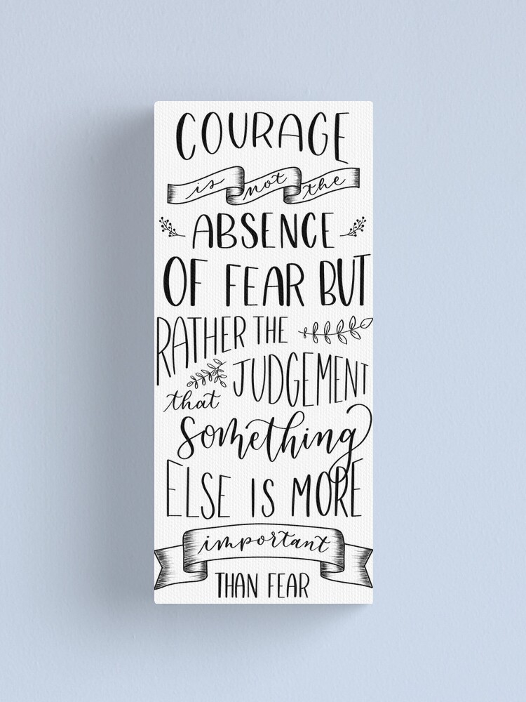 Impression Sur Toile Citation De Princess Diaries Le Courage N Est Pas L Absence De Peur Par Mikaeladoodles Redbubble