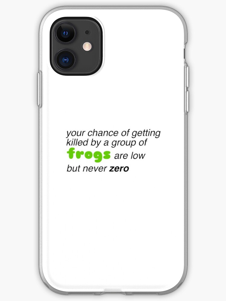 Your Chance Of Getting Killed By A Group Of Frogs Are Low But Never Zero Iphone Case Cover By Esonhaya Redbubble - roblox galaxy zero