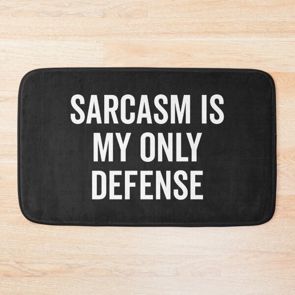 Item preview, Sarcasm Is My Only Defense Funny Quote designed and sold by quarantine81.