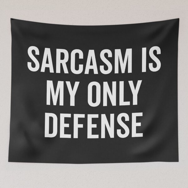 Item preview, Sarcasm Is My Only Defense Funny Quote designed and sold by quarantine81.