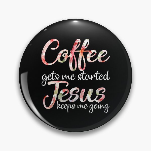 Item preview, Coffee Gets Me Started Jesus Keeps Me Going designed and sold by dreamy11.