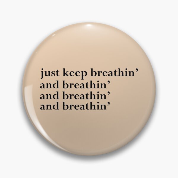 Item preview, just keep breathin', and breathin', and breathin', and breathin' (light) designed and sold by BoxOffice2938.