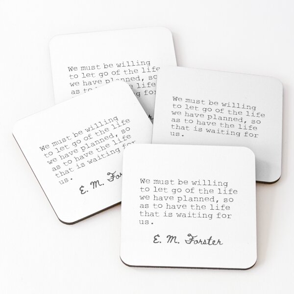 Item preview, E.M. Forster. We must be willing to let go of the life we have planned... designed and sold by Ariana Mila -  Awesome quotes.