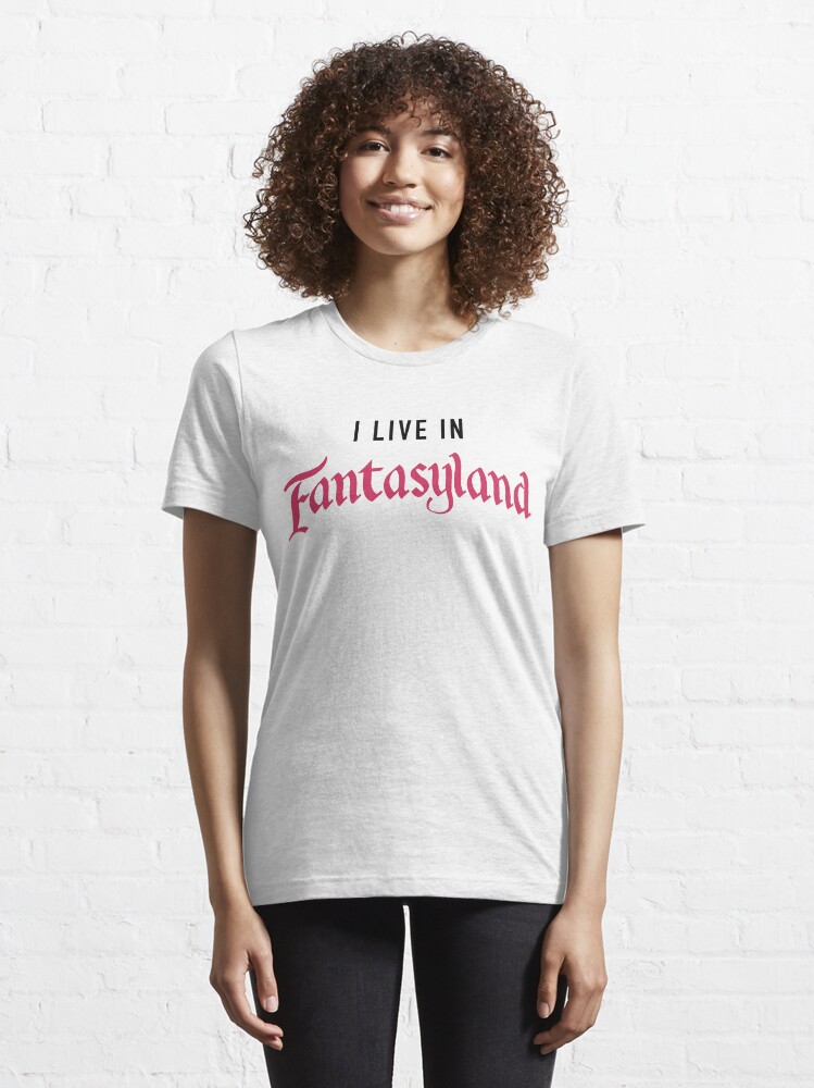 I live in fantasyland cheap shirt disney