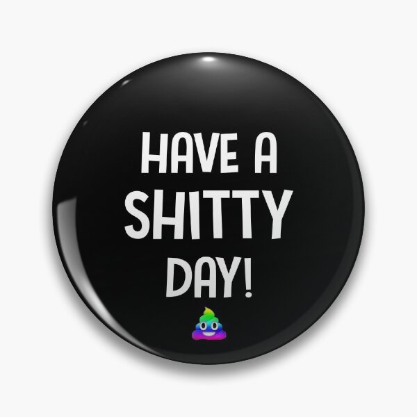 Item preview, Have A Shitty Day designed and sold by dreamy11.