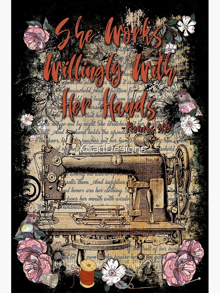 She Works Willingly With Her Hands - Proverbs 31 by XtianDesigns