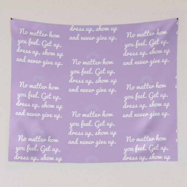 Item preview, No matter how you feel, get up, dress up, show up and never give up designed and sold by EnlightParis.