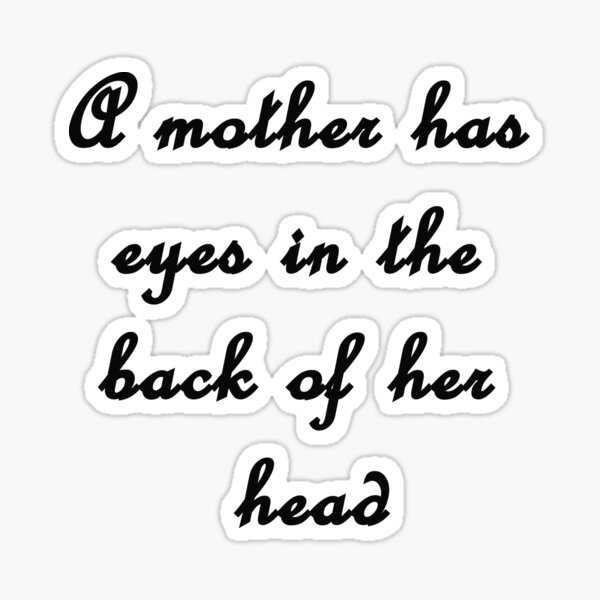 a-mother-has-eyes-in-the-back-of-her-head-sticker-for-sale-by