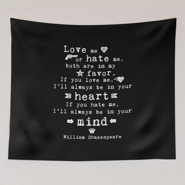 Item preview, Love me or hate me Shakespeare quote designed and sold by artsandsoul.