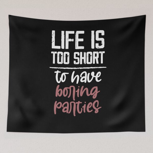 Item preview, life is too short to have boring parties ,funny parties shirt ,summer parties designed and sold by Noussairox.