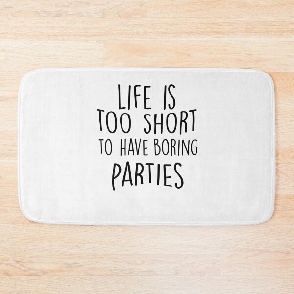 Item preview, life is too short to have boring parties ,funny parties shirt ,summer parties designed and sold by Noussairox.