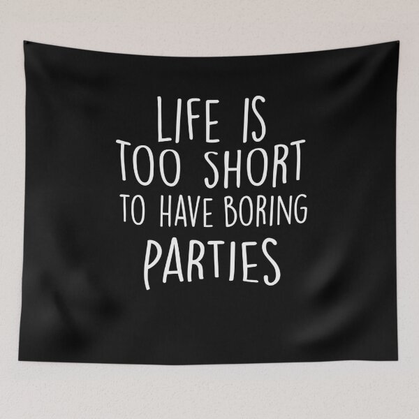 Item preview, life is too short to have boring parties ,funny parties shirt ,summer parties designed and sold by Noussairox.