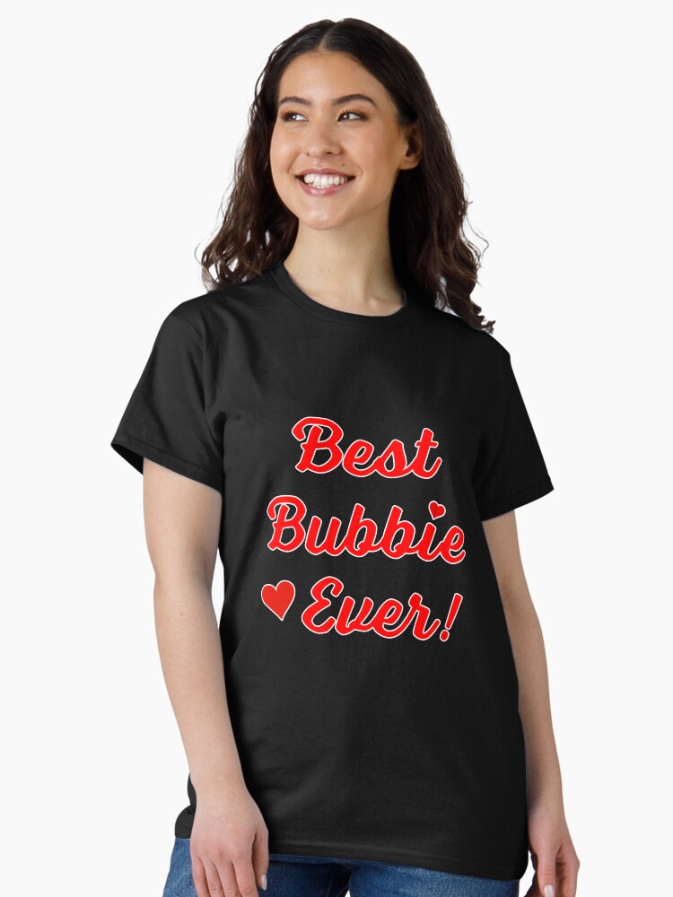 Thumbnail 2 of 7, Classic T-Shirt, Best Bubbie Ever Funny Valentine Mothers Day Gift. designed and sold by maxxexchange.