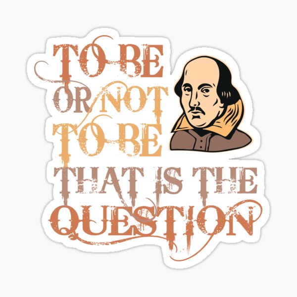  to be or not to be that is the question hamlet shakespeare sticker