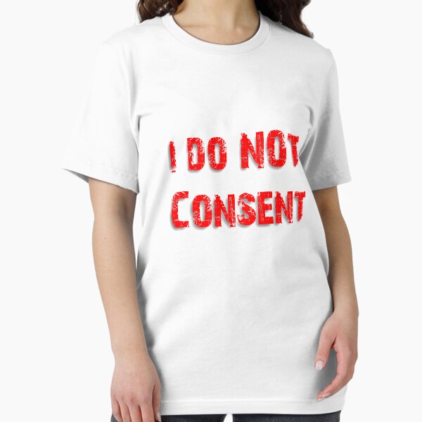 Item preview, I do not Consent designed and sold by unfuckersunite.