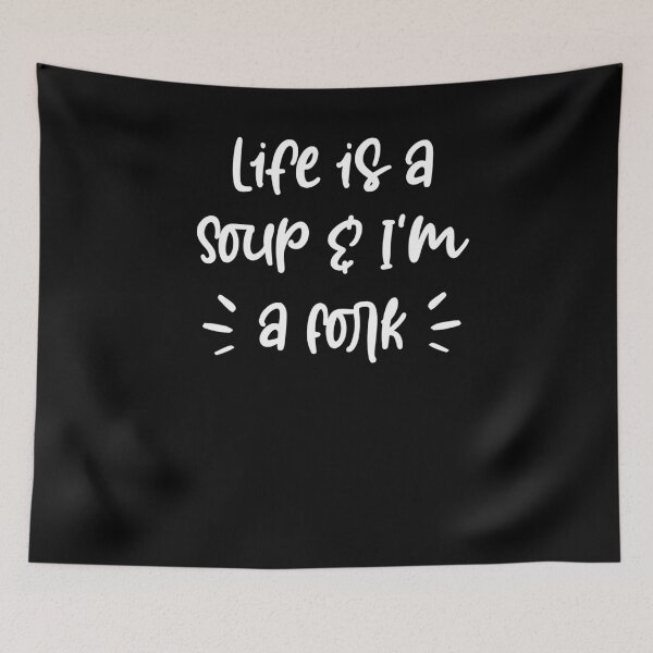 Item preview, Life is a Soup and I'm a Fork ,Sarcastic tshirt, funny sarcastic shirt gifts designed and sold by Noussairox.