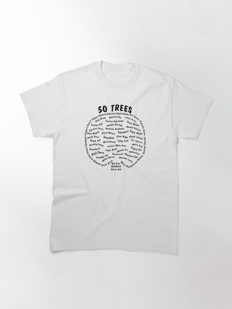 Alternate view of 50 Trees Arbor Day Arborist Plant Tree Forest Gift. Classic T-Shirt