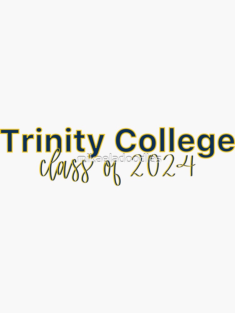 Trinity College Class Of 2024 Sticker For Sale By Mikaeladoodles   Bg,f8f8f8 Flat,750x,075,f Pad,750x1000,f8f8f8.u2 