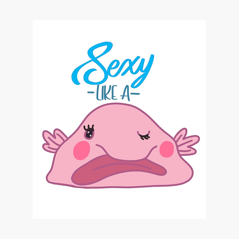 Sexy Blobfish