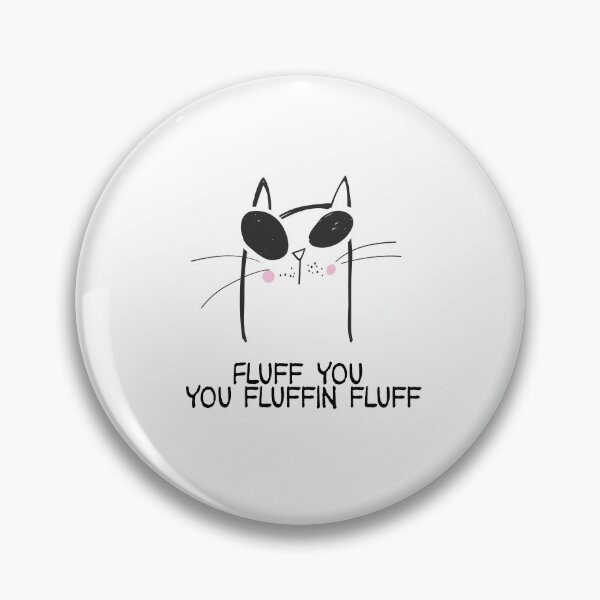 Item preview, Fluff You You Fluffin Fluff Cat designed and sold by majidkacm.