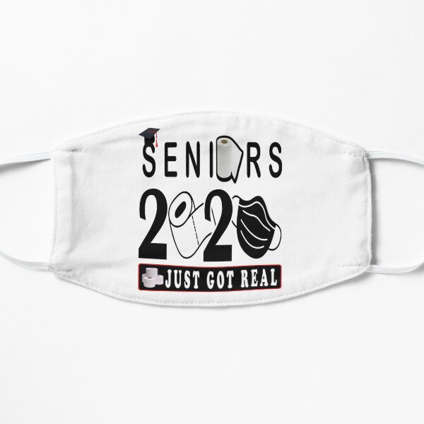 Seniors 2020 Just Got Real Flat Mask