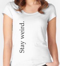 stay weird. Women's Fitted Scoop T-Shirt