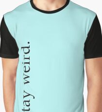 stay weird. Graphic T-Shirt