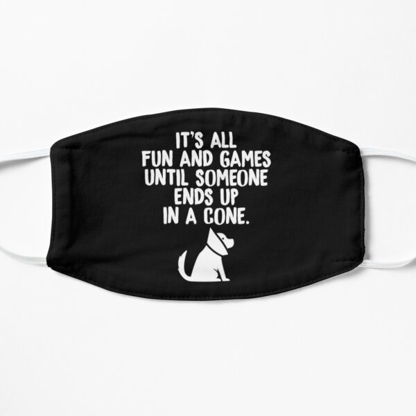 Its All Fun And Games Until Someone Ends Up In A Cone Vet Tech Mask