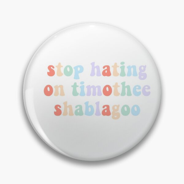 Item preview, stop hating on timothee shablagoo designed and sold by norahimed.