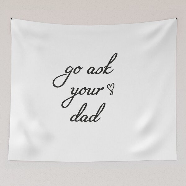 Item preview, Go ask your dad designed and sold by hamza1451.