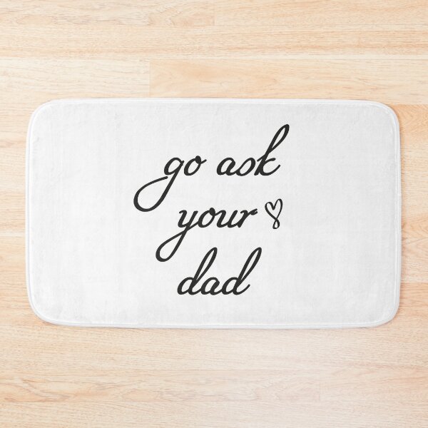 Item preview, Go ask your dad designed and sold by hamza1451.