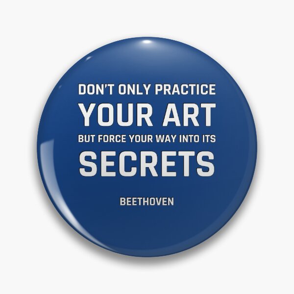Item preview, Beethoven Quotes - Don’t only practice your art, but force your way into its secrets designed and sold by Inspirationmotivation.