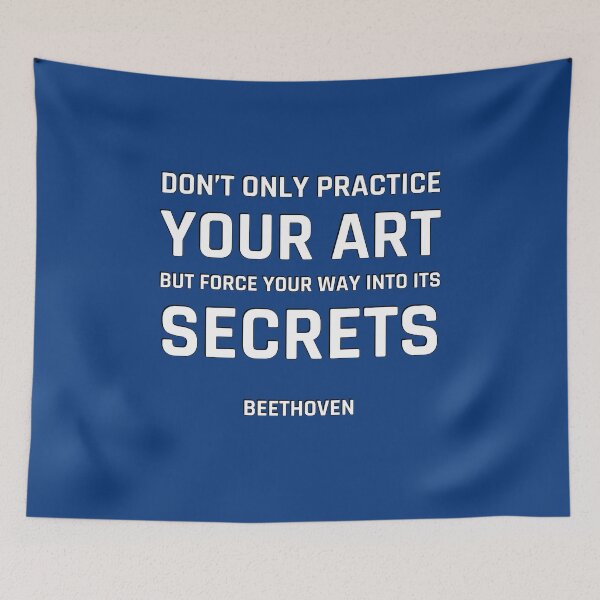 Item preview, Beethoven Quotes - Don’t only practice your art, but force your way into its secrets designed and sold by Inspirationmotivation.