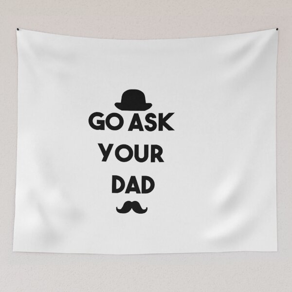 Item preview,  Go ask your dad designed and sold by hamza1451.