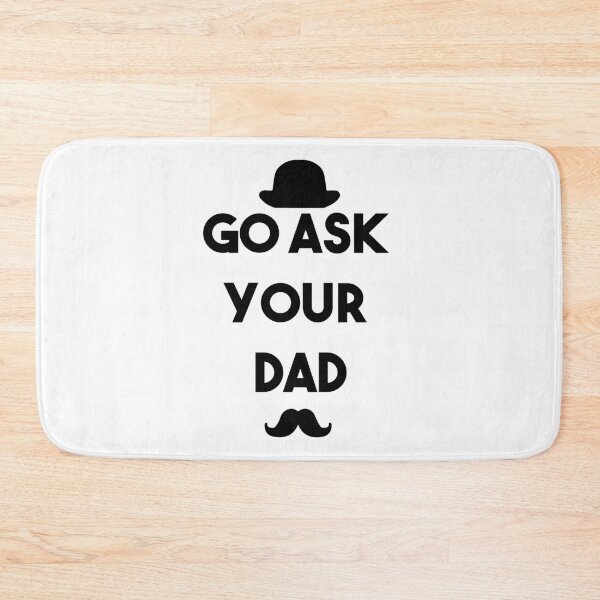 Item preview,  Go ask your dad designed and sold by hamza1451.
