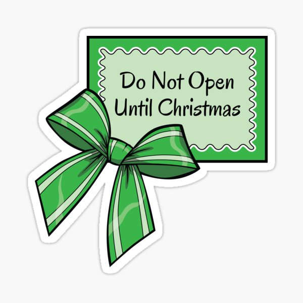 Do Not Open Until Christmas Sticker.