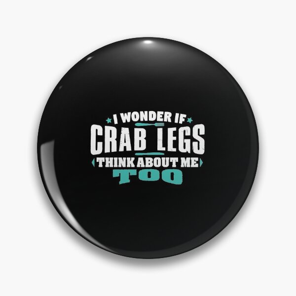 Item preview, I Wonder If Crab Legs Think About Me Too Food lover designed and sold by Orange Pieces.