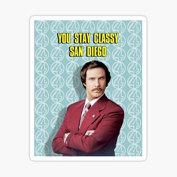 You Stay Classy San Diego, Ron Burgundy - Anchorman Sticker