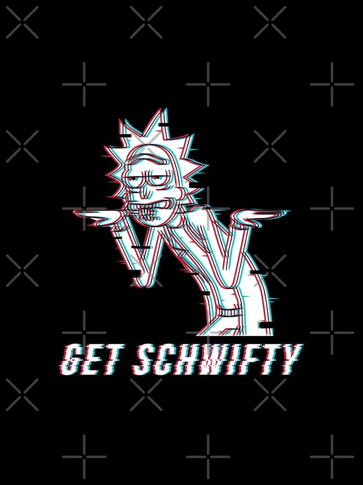 Get Schwifty by stuffbyjlim