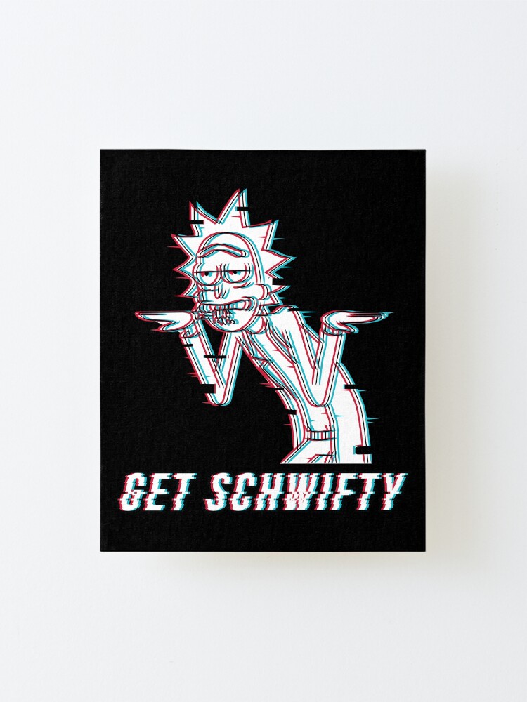 Alternate view of Get Schwifty Mounted Print