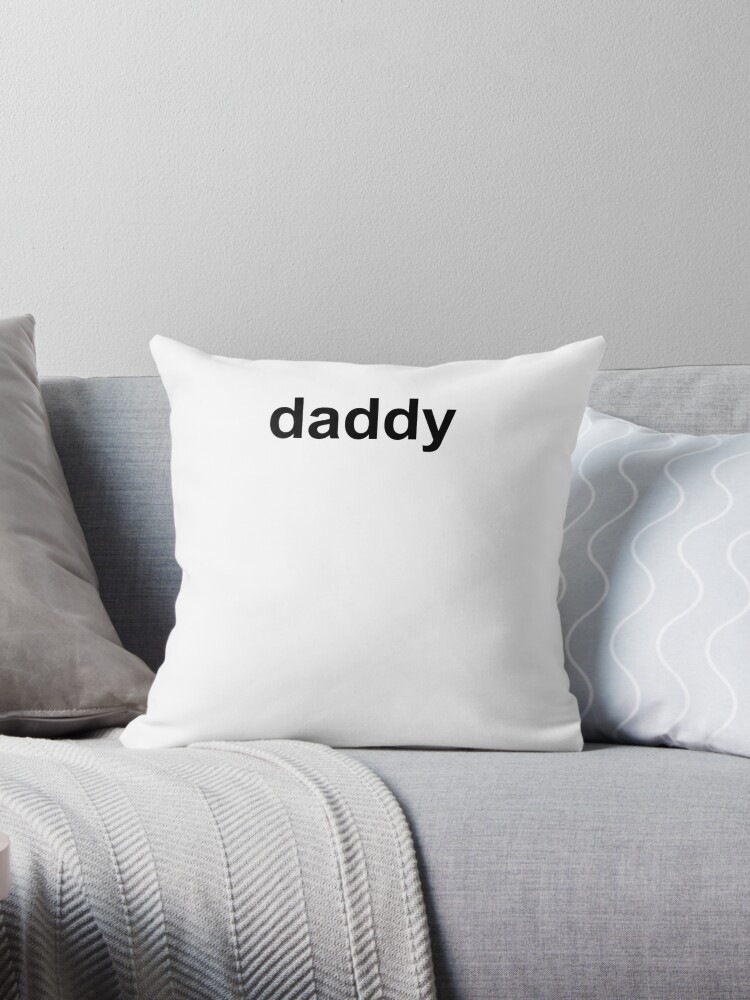 Daddy Throw Pillow for Sale by YEETXDD