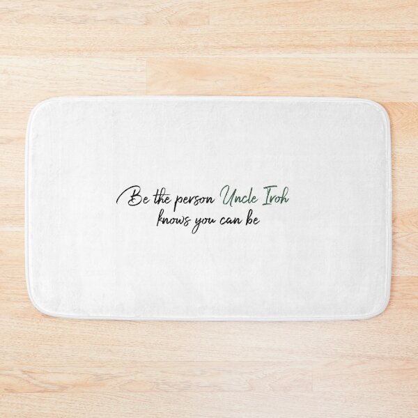 Item preview, Be the person Uncle Iroh knows you can be! designed and sold by annaguerra.