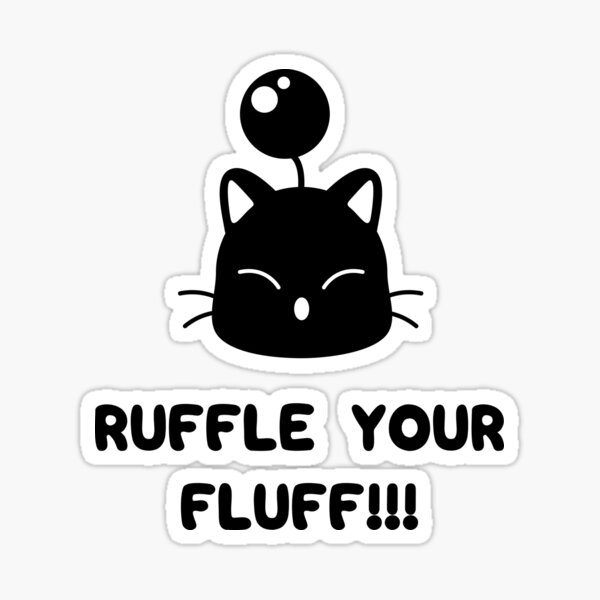 Ruffle your fluff!!! Sticker