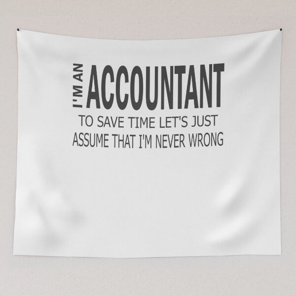 Item preview, I'm An Accountant To Save Time Let's Just Assume That I'm Never Wrong gift for accountant designed and sold by alaechamlal.